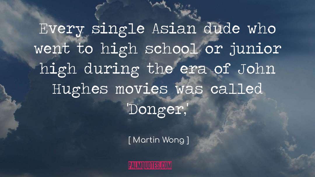 Martin Wong Quotes: Every single Asian dude who