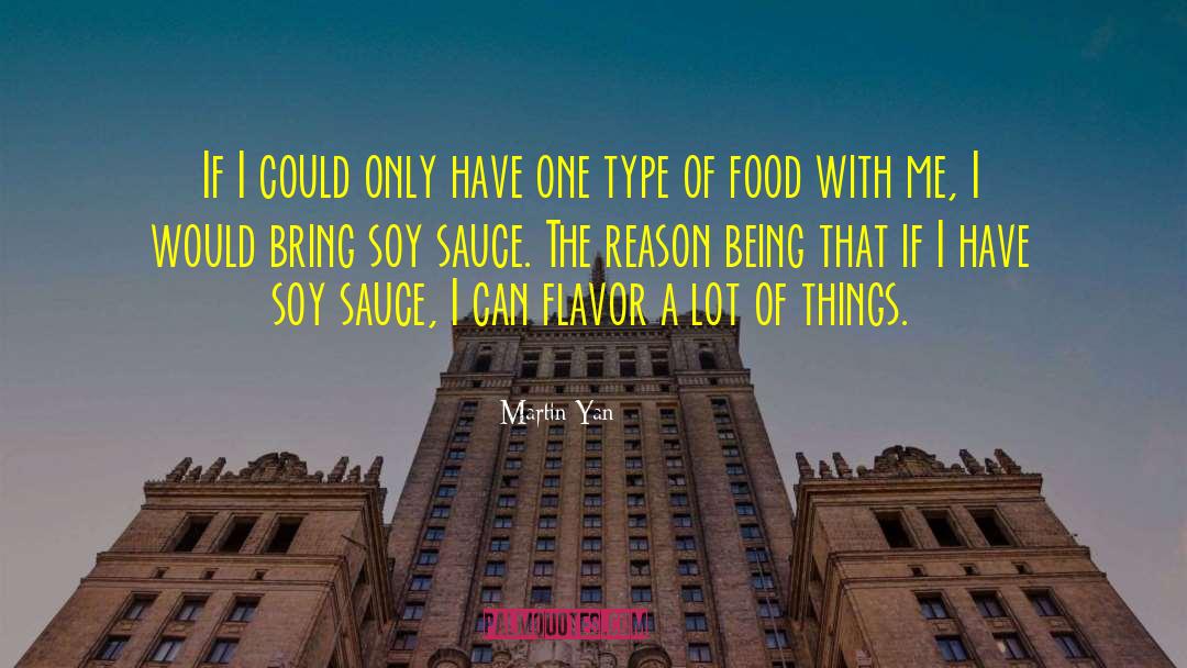 Martin Yan Quotes: If I could only have