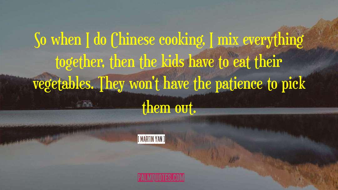 Martin Yan Quotes: So when I do Chinese