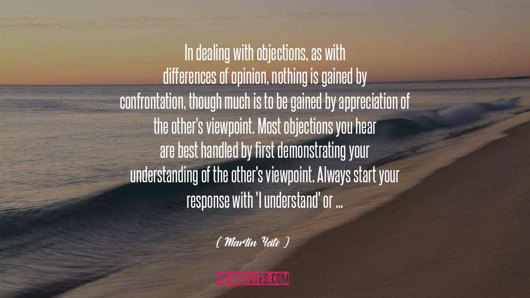 Martin Yate Quotes: In dealing with objections, as