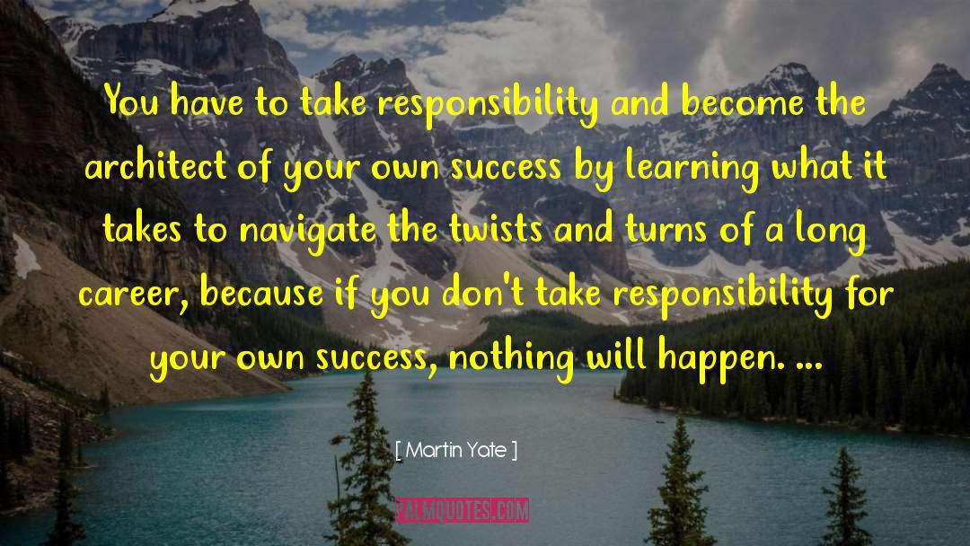 Martin Yate Quotes: You have to take responsibility