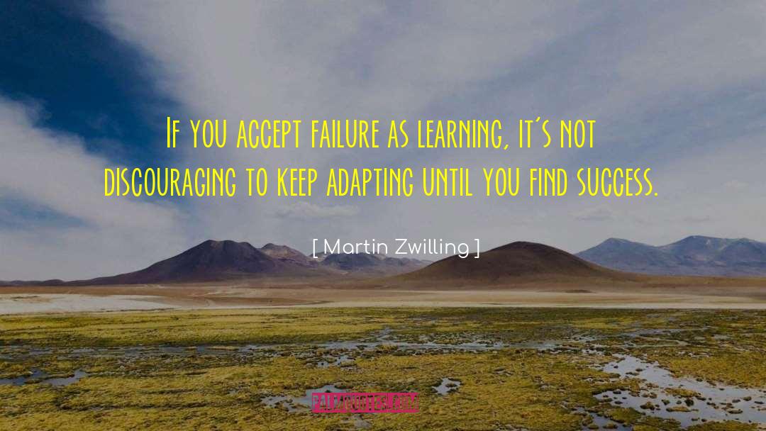 Martin Zwilling Quotes: If you accept failure as