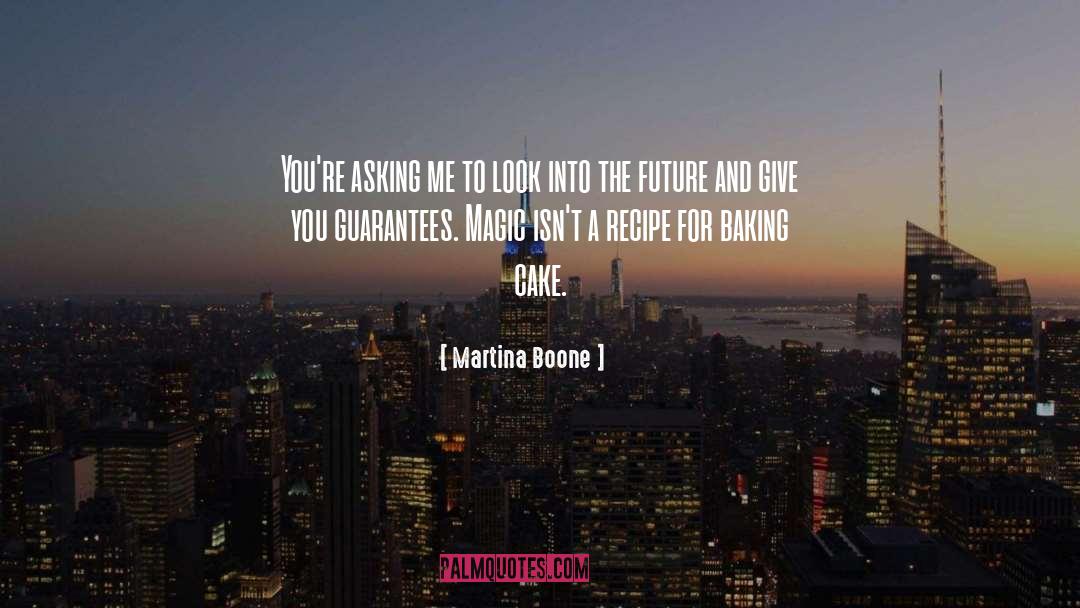 Martina Boone Quotes: You're asking me to look