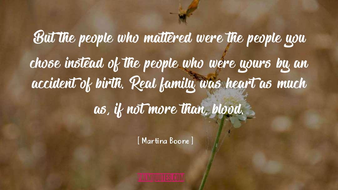 Martina Boone Quotes: But the people who mattered