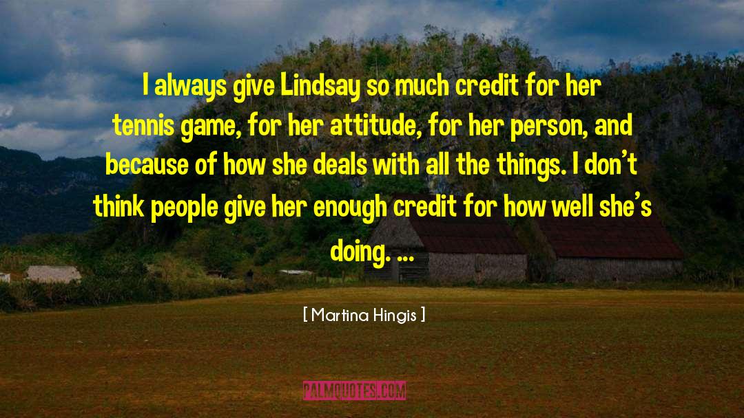 Martina Hingis Quotes: I always give Lindsay so