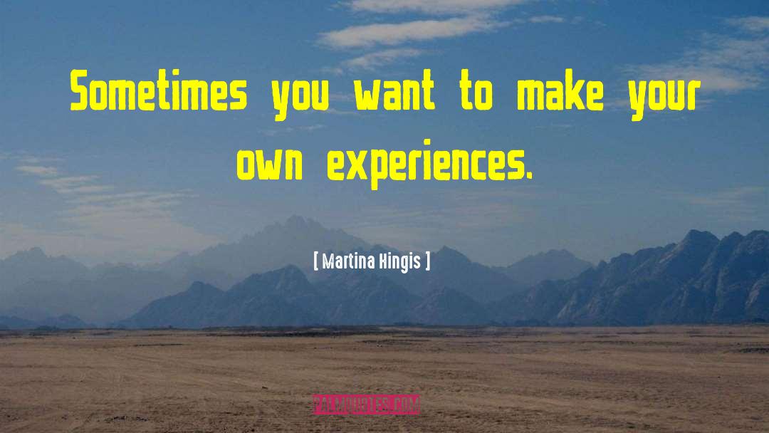 Martina Hingis Quotes: Sometimes you want to make