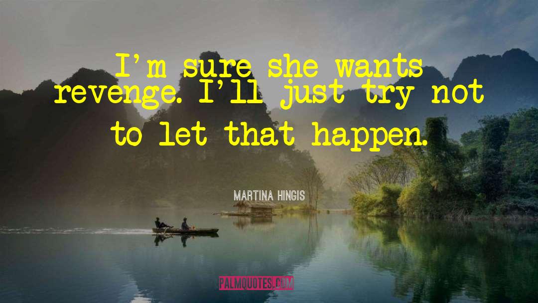 Martina Hingis Quotes: I'm sure she wants revenge.