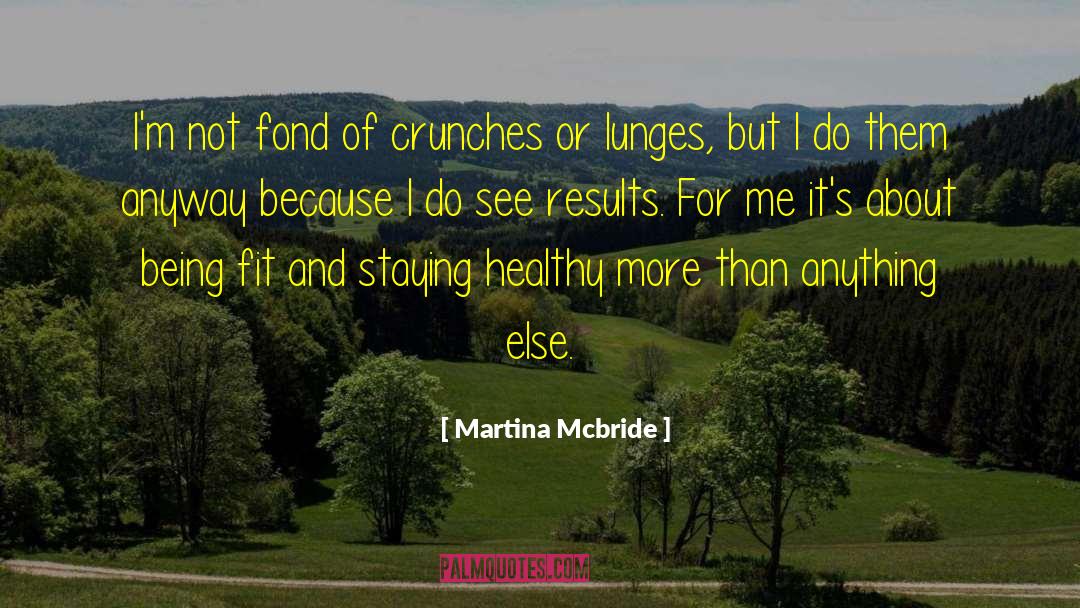 Martina Mcbride Quotes: I'm not fond of crunches
