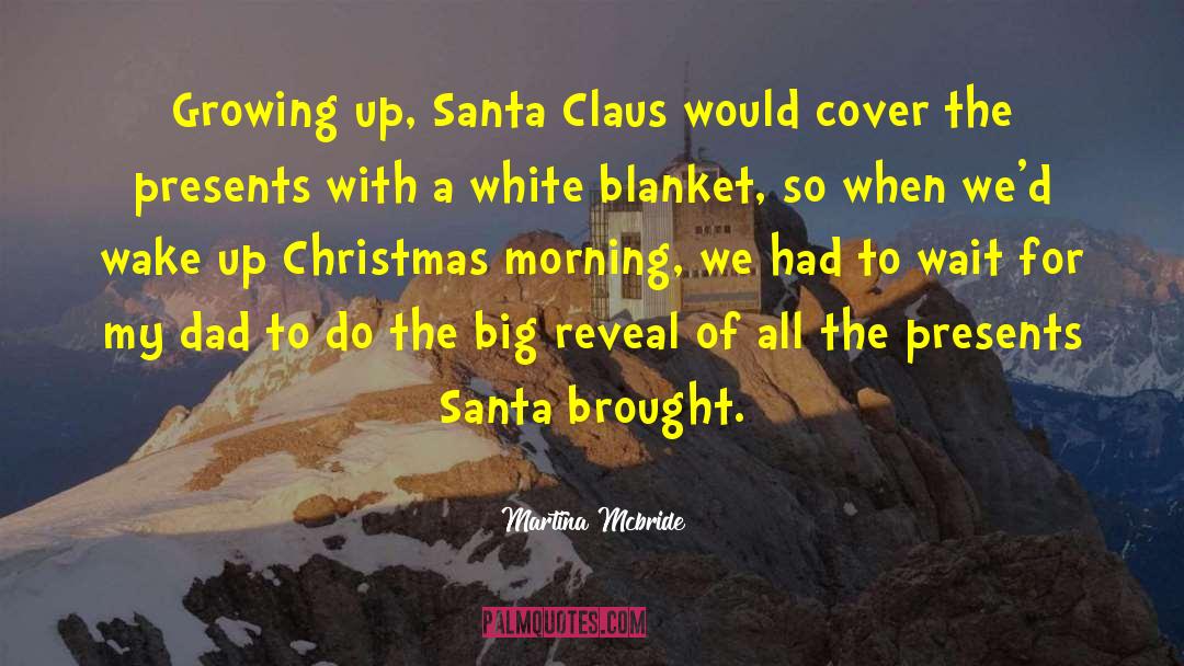 Martina Mcbride Quotes: Growing up, Santa Claus would