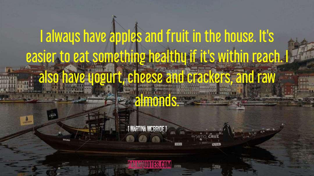 Martina Mcbride Quotes: I always have apples and