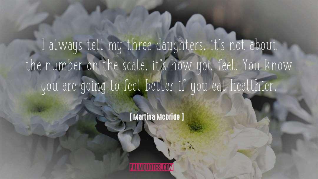 Martina Mcbride Quotes: I always tell my three