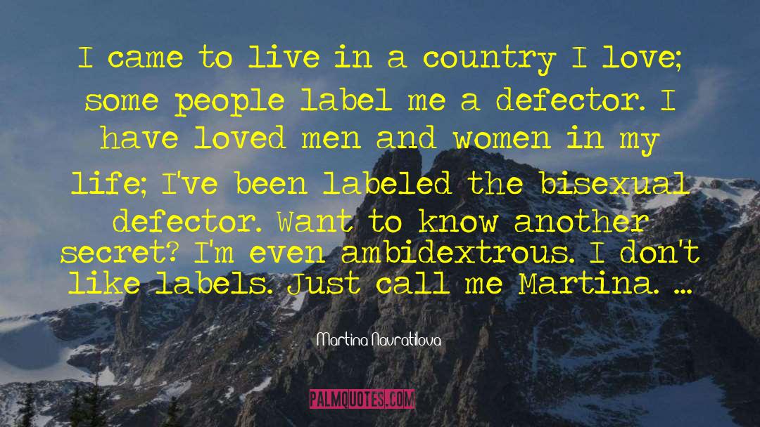 Martina Navratilova Quotes: I came to live in