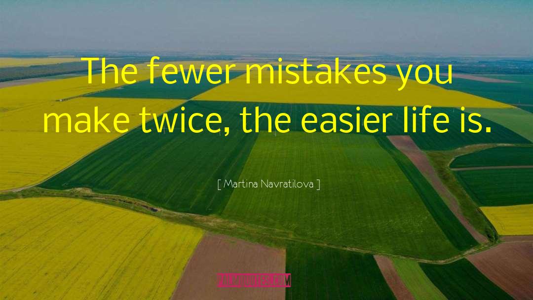 Martina Navratilova Quotes: The fewer mistakes you make