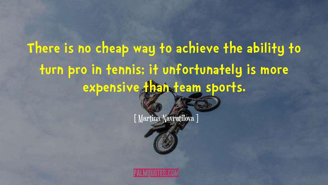 Martina Navratilova Quotes: There is no cheap way