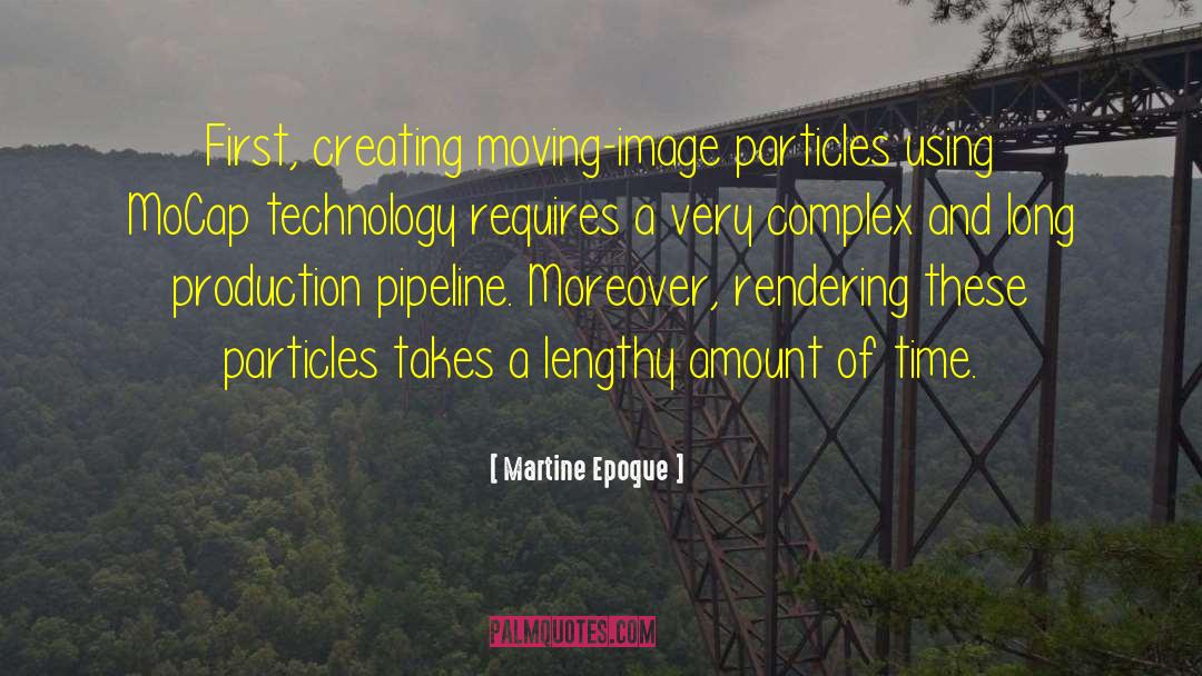Martine Epoque Quotes: First, creating moving-image particles using