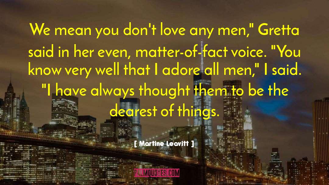 Martine Leavitt Quotes: We mean you don't love