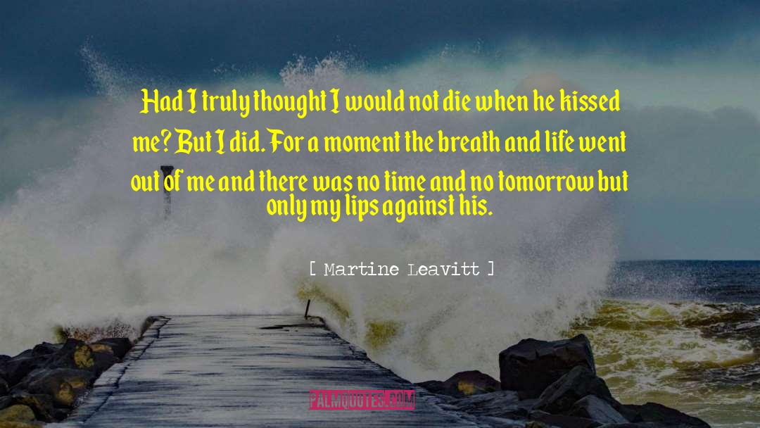 Martine Leavitt Quotes: Had I truly thought I