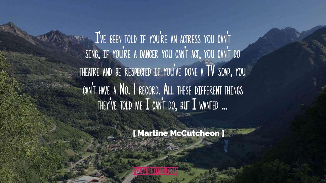 Martine McCutcheon Quotes: I've been told if you're