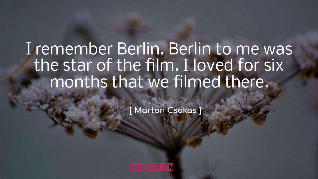 Marton Csokas Quotes: I remember Berlin. Berlin to