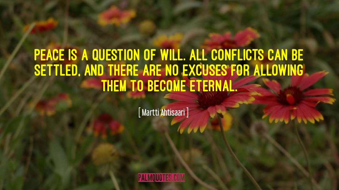 Martti Ahtisaari Quotes: Peace is a question of