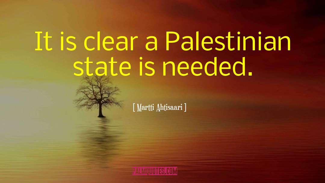 Martti Ahtisaari Quotes: It is clear a Palestinian