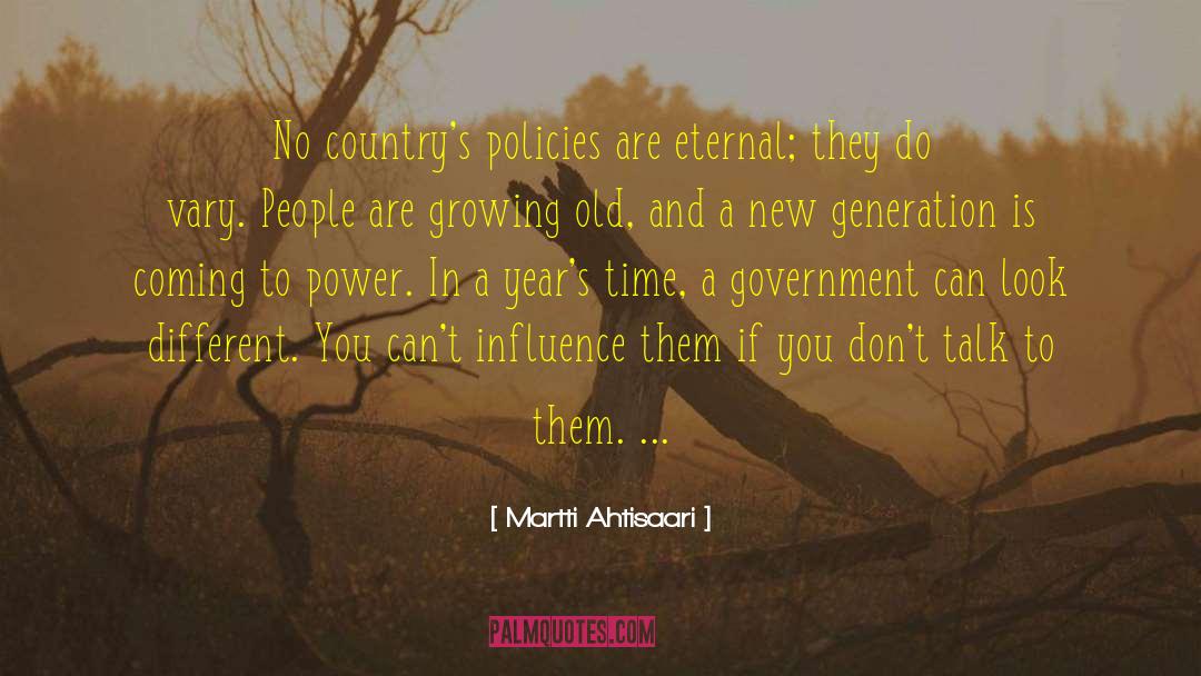 Martti Ahtisaari Quotes: No country's policies are eternal;