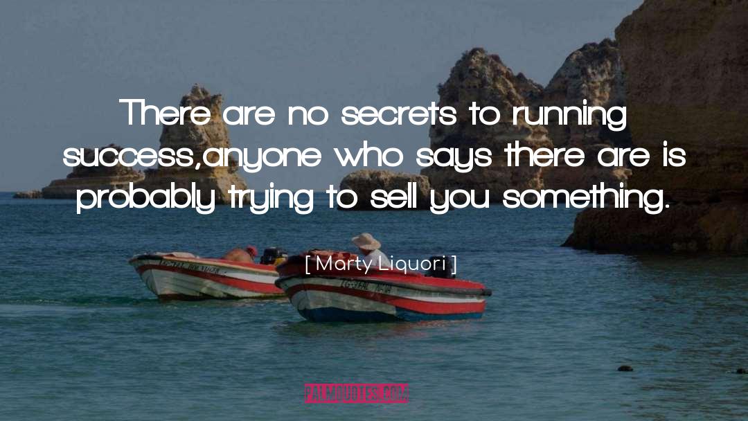 Marty Liquori Quotes: There are no secrets to