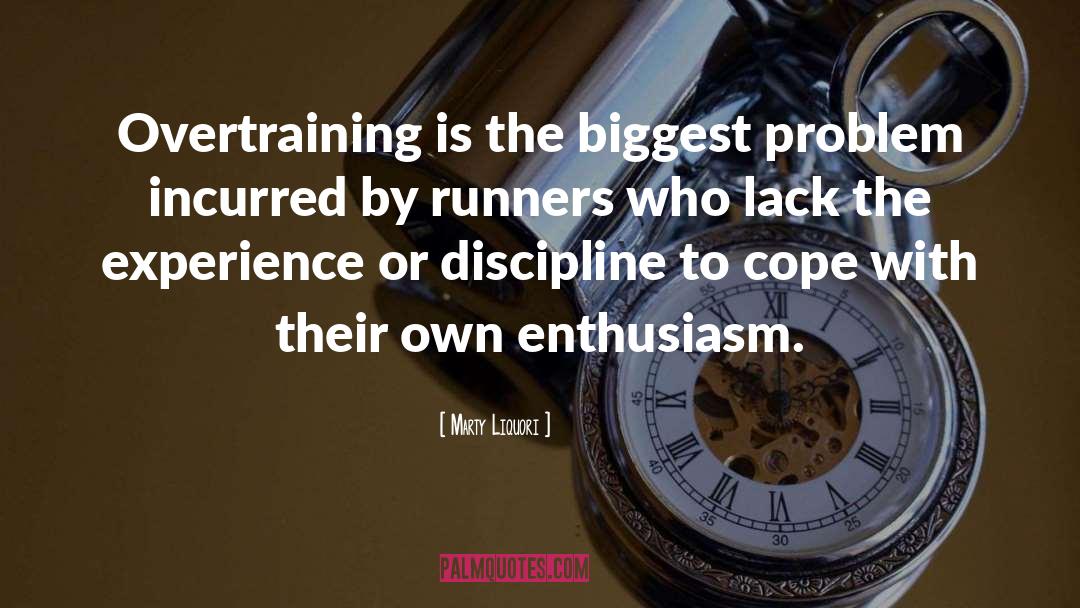 Marty Liquori Quotes: Overtraining is the biggest problem