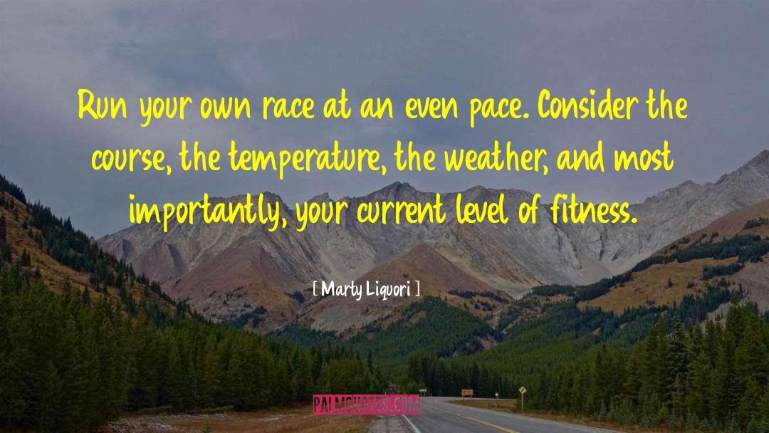 Marty Liquori Quotes: Run your own race at