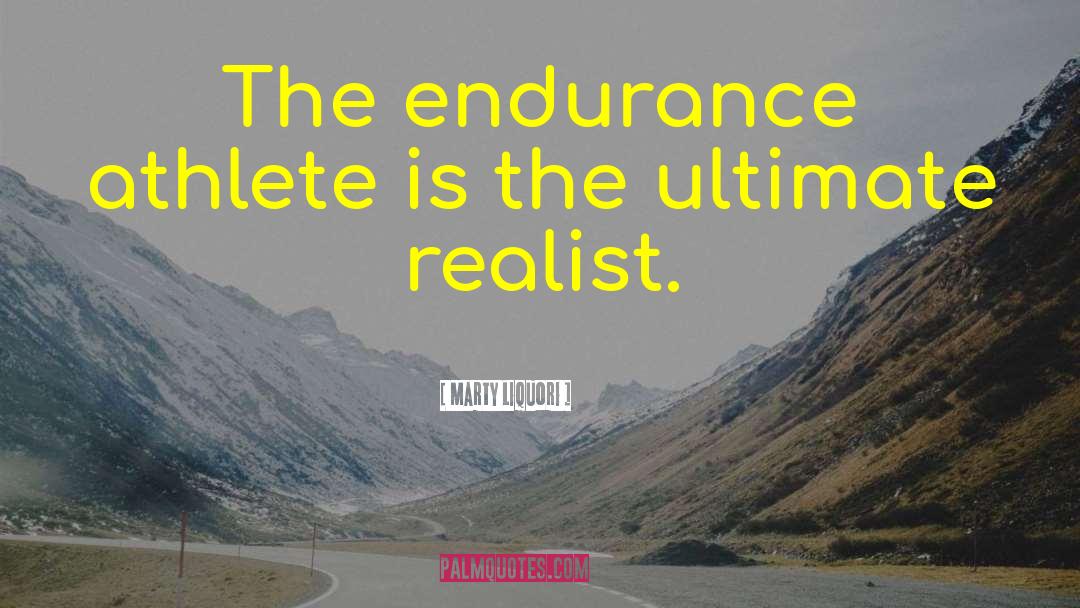Marty Liquori Quotes: The endurance athlete is the