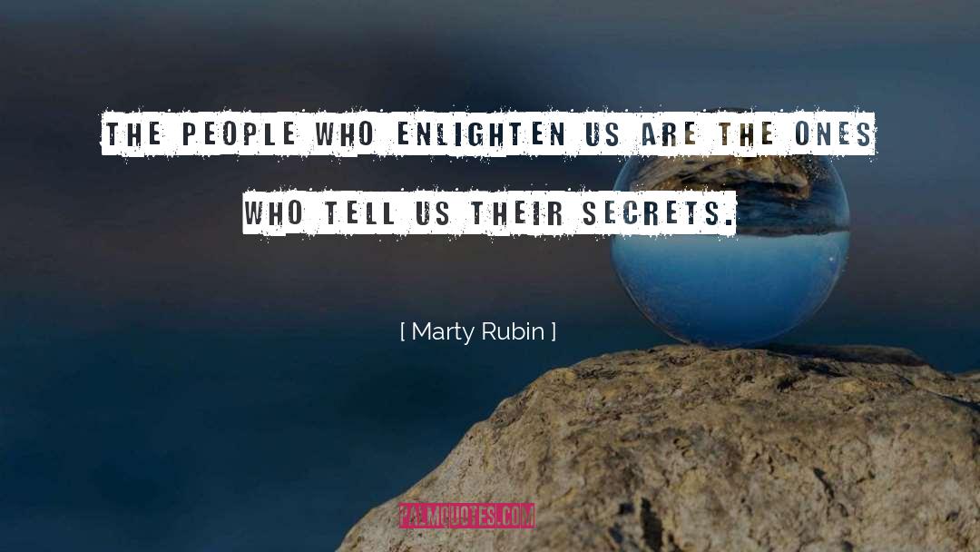 Marty Rubin Quotes: The people who enlighten us