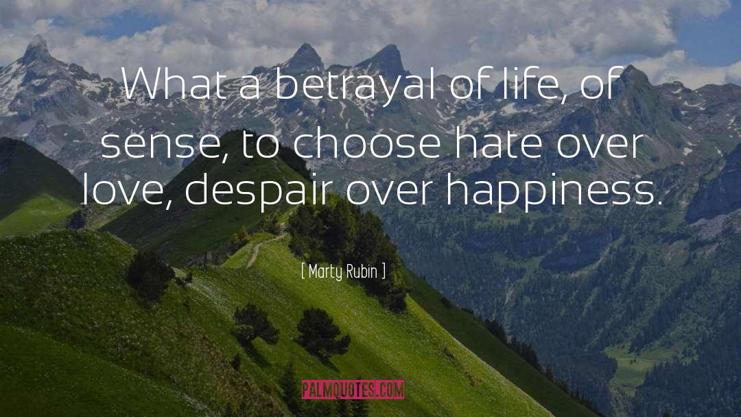 Marty Rubin Quotes: What a betrayal of life,