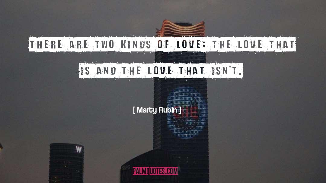 Marty Rubin Quotes: There are two kinds of