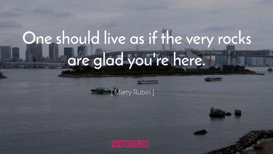 Marty Rubin Quotes: One should live as if