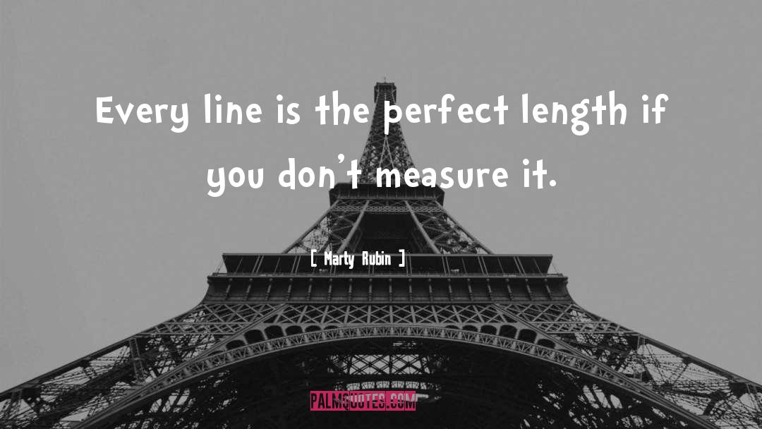 Marty Rubin Quotes: Every line is the perfect