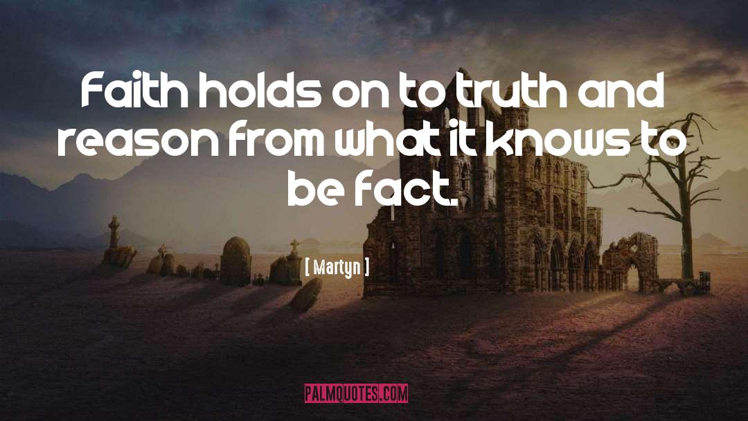 Martyn Quotes: Faith holds on to truth