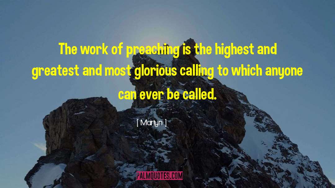 Martyn Quotes: The work of preaching is