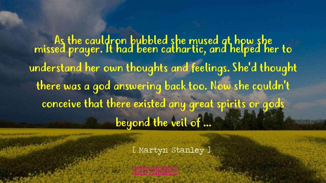 Martyn Stanley Quotes: As the cauldron bubbled she