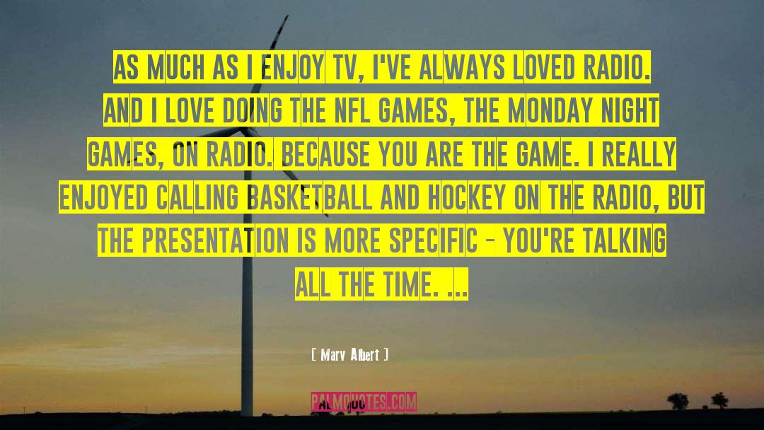 Marv Albert Quotes: As much as I enjoy
