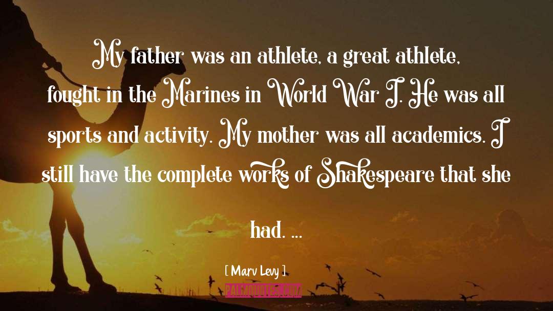 Marv Levy Quotes: My father was an athlete,