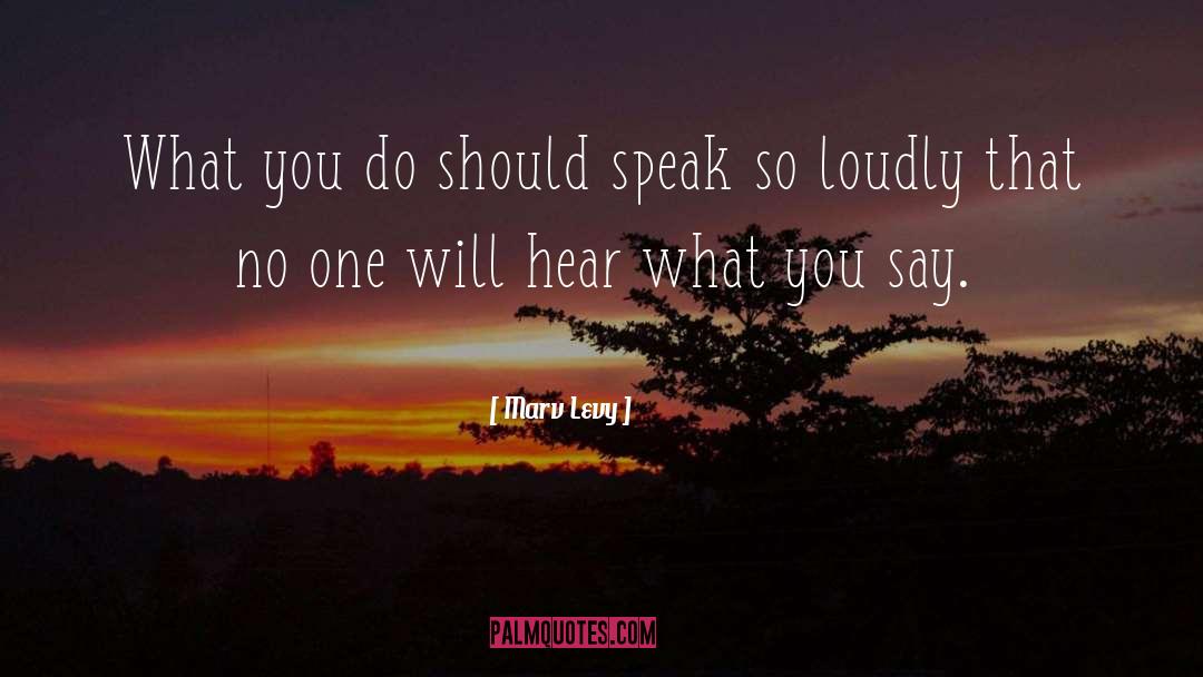 Marv Levy Quotes: What you do should speak