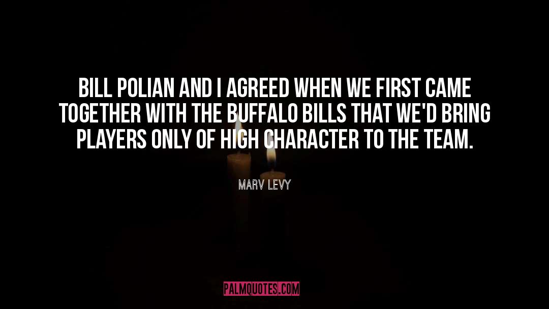 Marv Levy Quotes: Bill Polian and I agreed