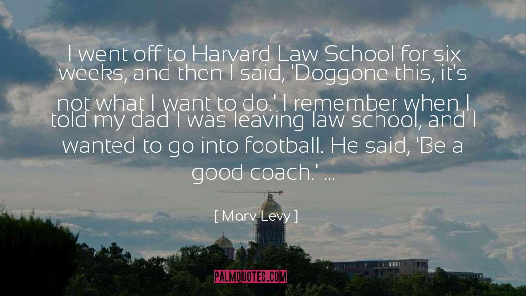 Marv Levy Quotes: I went off to Harvard