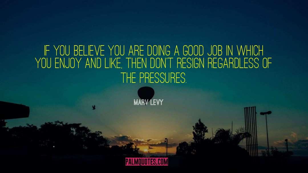 Marv Levy Quotes: If you believe you are