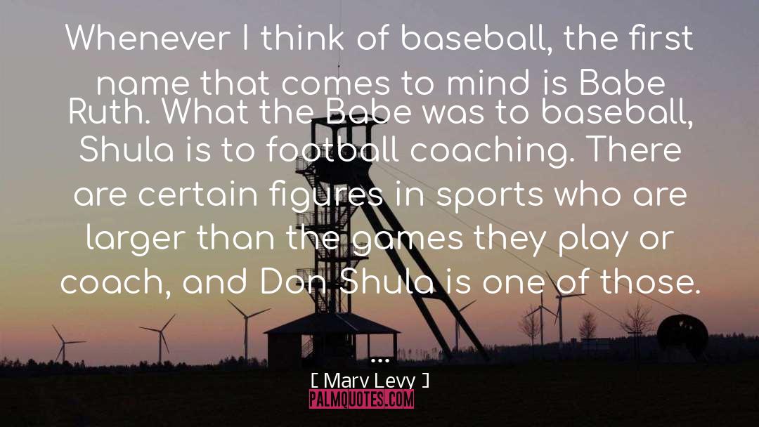 Marv Levy Quotes: Whenever I think of baseball,