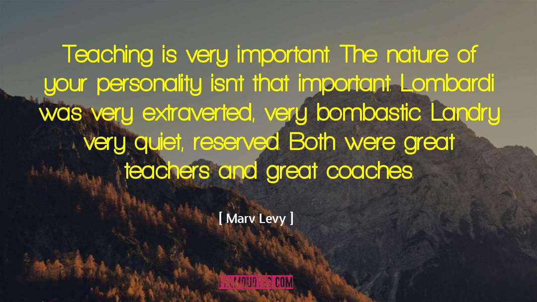 Marv Levy Quotes: Teaching is very important. The