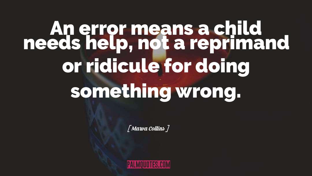 Marva Collins Quotes: An error means a child