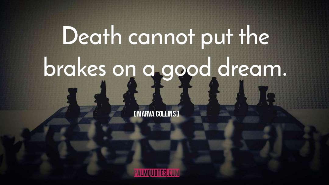 Marva Collins Quotes: Death cannot put the brakes
