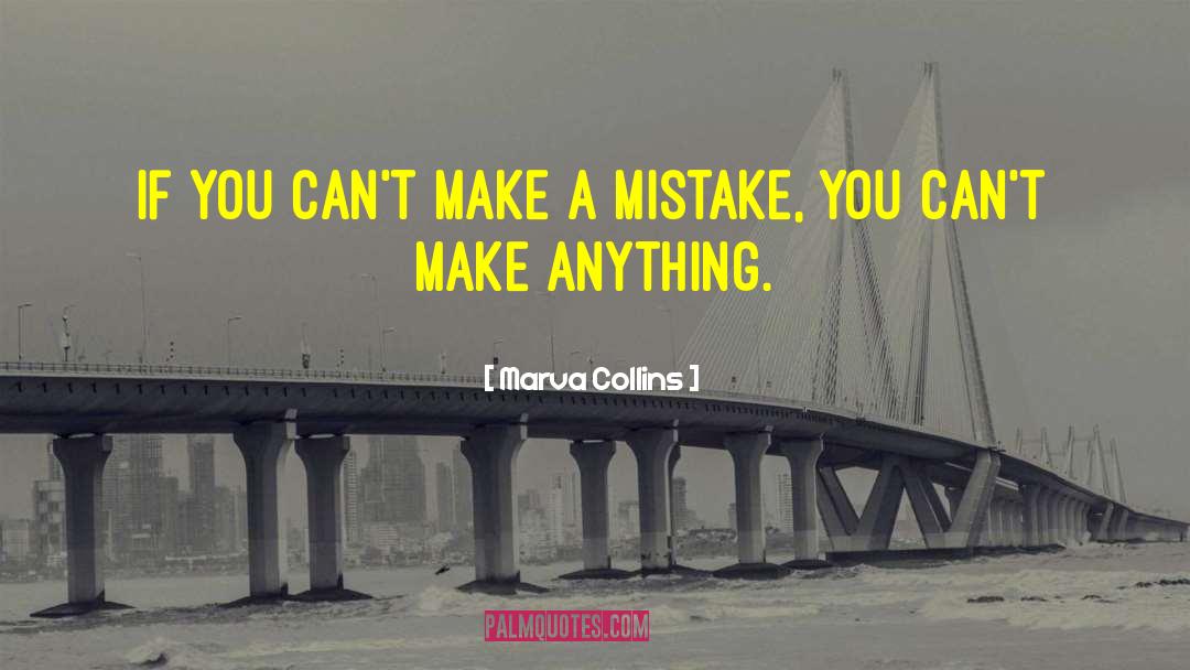 Marva Collins Quotes: If you can't make a