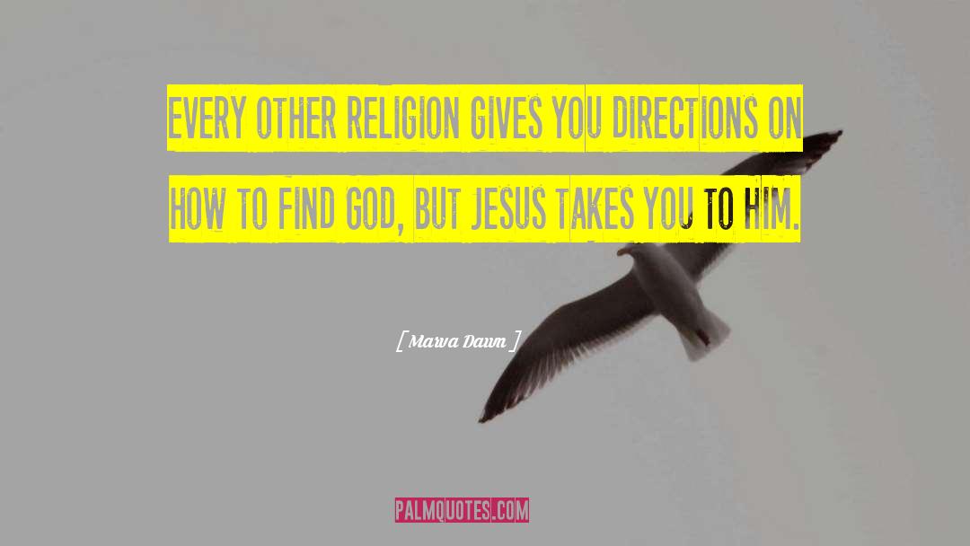 Marva Dawn Quotes: Every other religion gives you